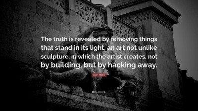 59237-Alan-Watts-Quote-The-truth-is-revealed-by-removing-things-that.jpg
