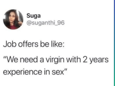 person-suga-suganthi_96-job-offers-be-like-need-virgin-with-2-years-experience-sex.png