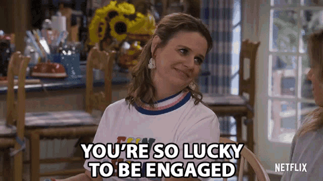 youre-so-lucky-to-be-engaged-lucky.gif