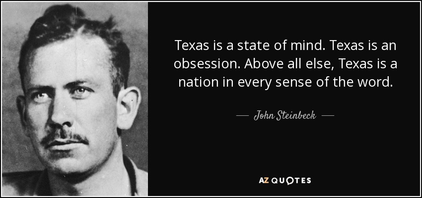 quote-texas-is-a-state-of-mind-texas-is-an-obsession-above-all-else-texas-is-a-nation-in-every-john-steinbeck-79-69-06.jpg