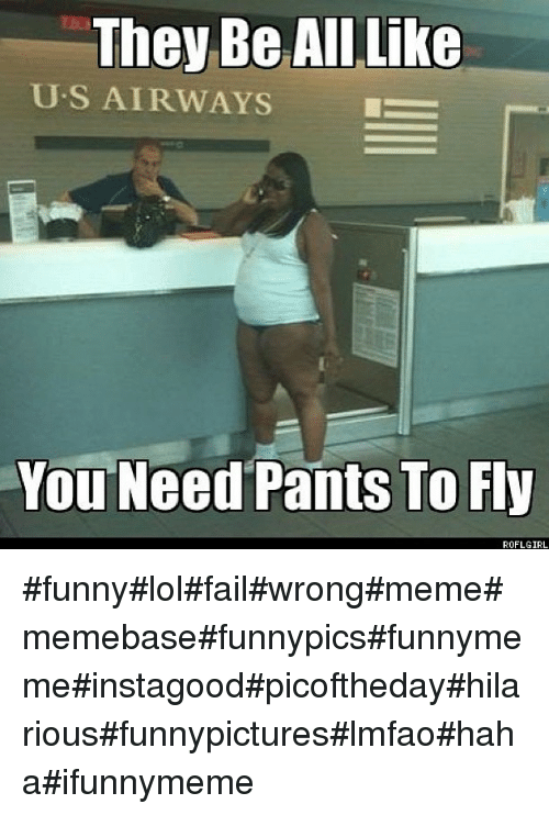 They-Be-All-Like-You-Need-Pants-To-Fly.png