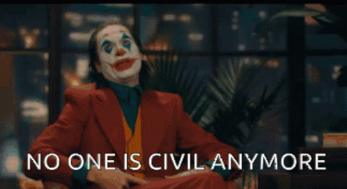 no-one-is-civil-anymore.gif