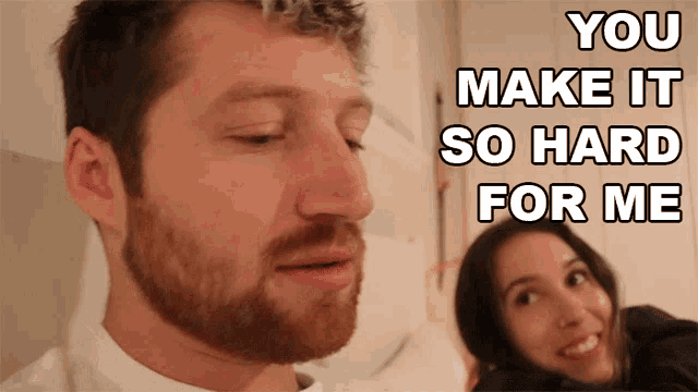 you-make-it-so-hard-for-me-you-make-it-difficult-for-me.gif