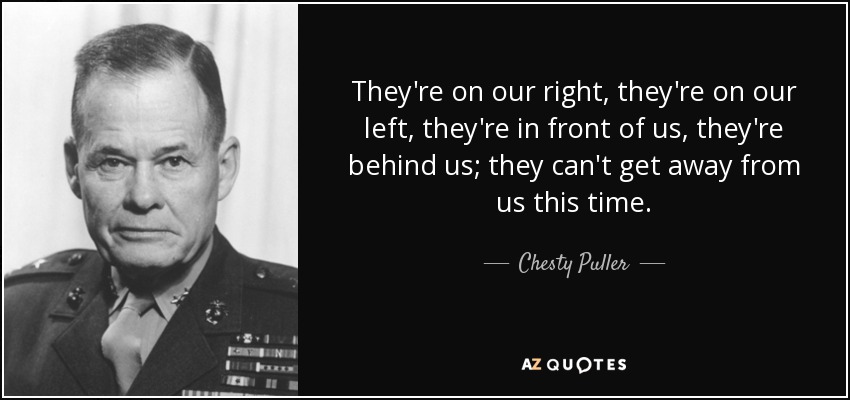 quote-they-re-on-our-right-they-re-on-our-left-they-re-in-front-of-us-they-re-behind-us-they-chesty-puller-55-34-29.jpg