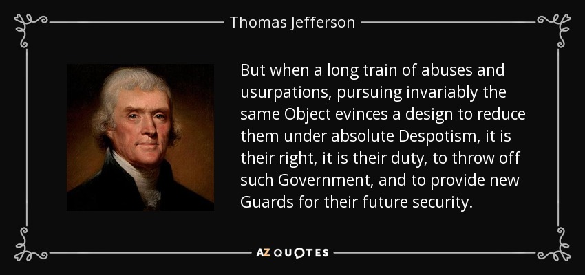 quote-but-when-a-long-train-of-abuses-and-usurpations-pursuing-invariably-the-same-object-thomas-jefferson-65-7-0733.jpg